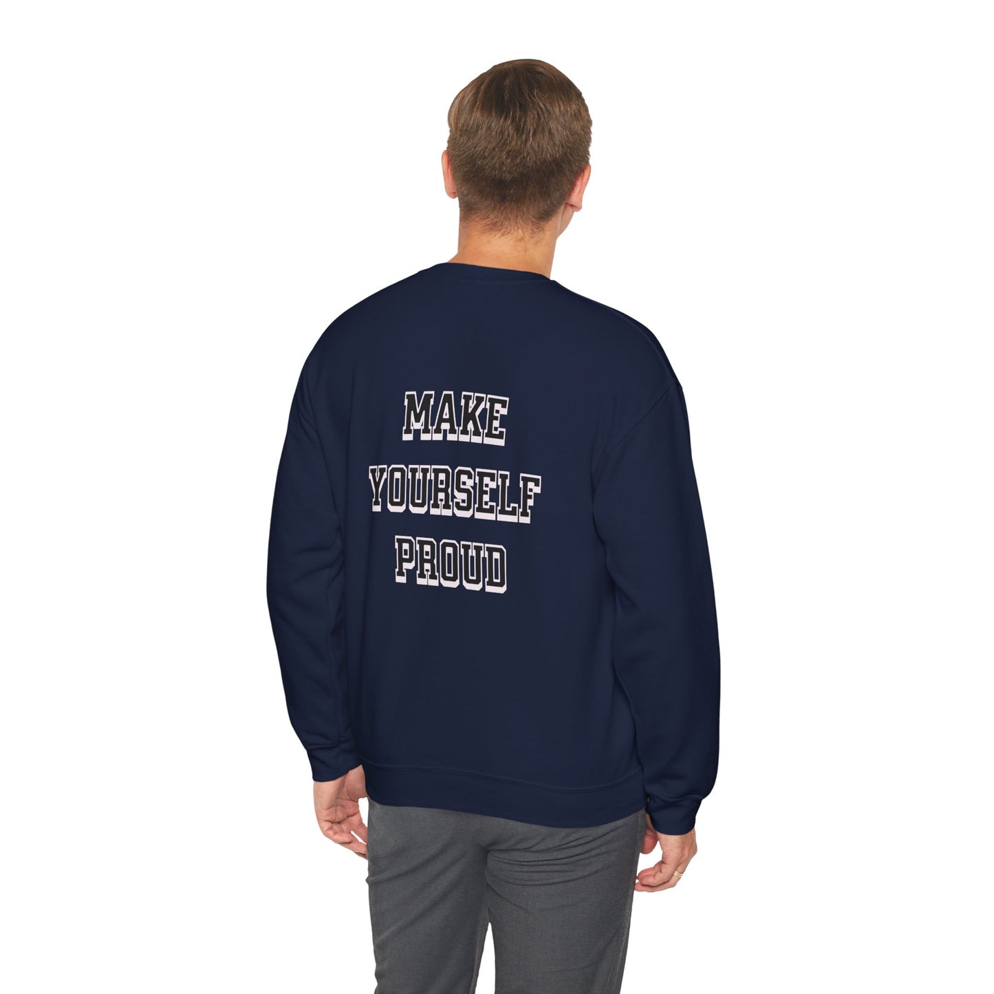 Make Yourself Proud Sweatshirt