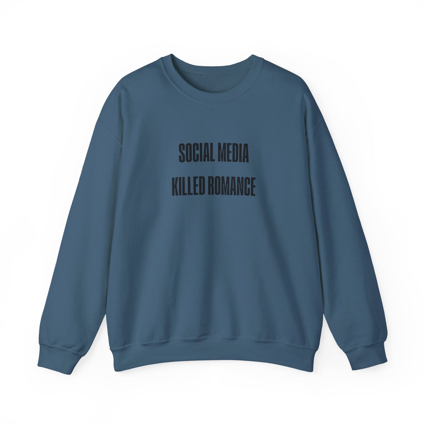 Social Media Killed Romance Sweatshirt