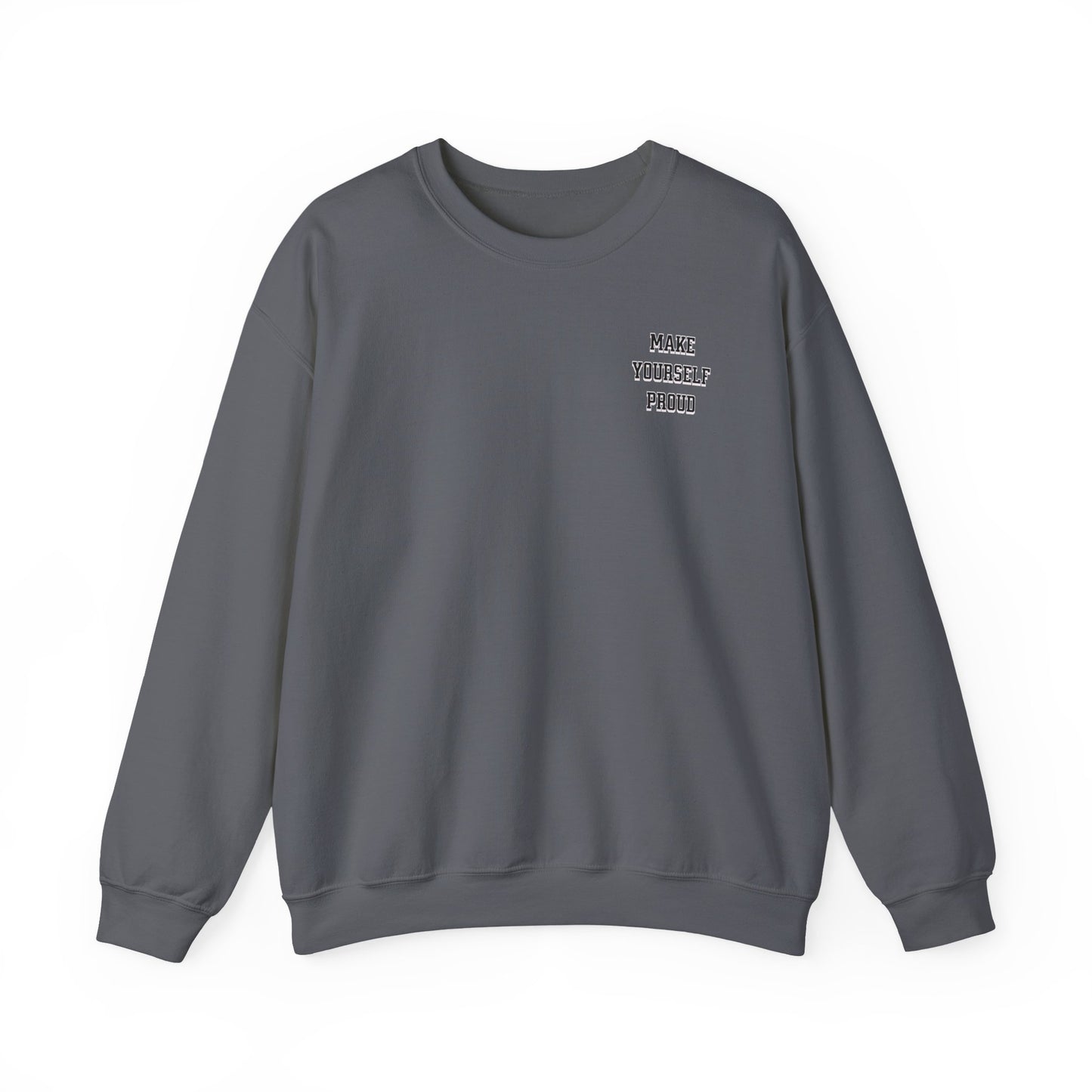 Make Yourself Proud Sweatshirt