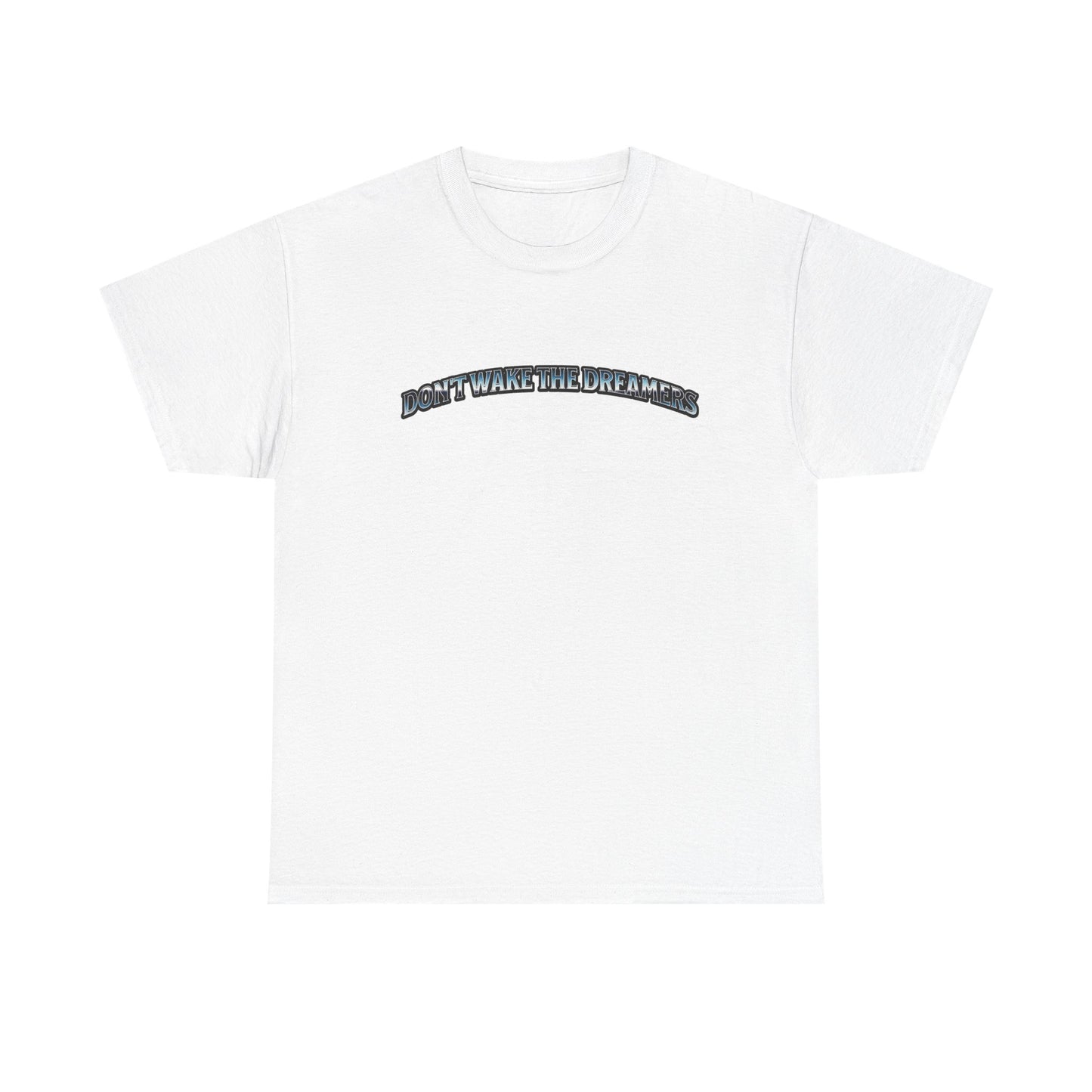 Don't Wake the Dreamers Tee