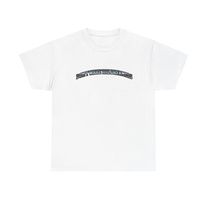 Don't Wake the Dreamers Tee