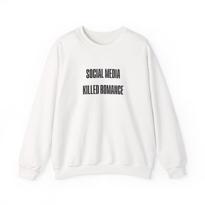 Social Media Killed Romance Sweatshirt