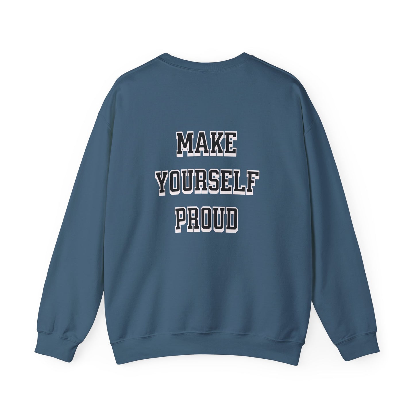 Make Yourself Proud Sweatshirt