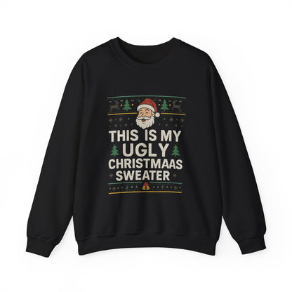 "This Is My Ugly Christmas Sweater" Santa Crewneck
