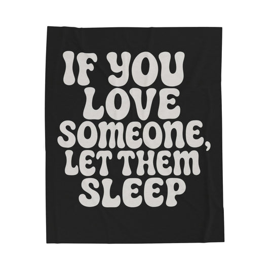 'If You Love Someone, Let Them Sleep' Blanket