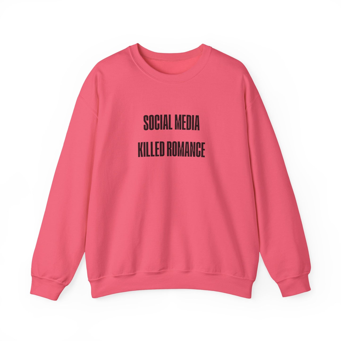 Social Media Killed Romance Sweatshirt