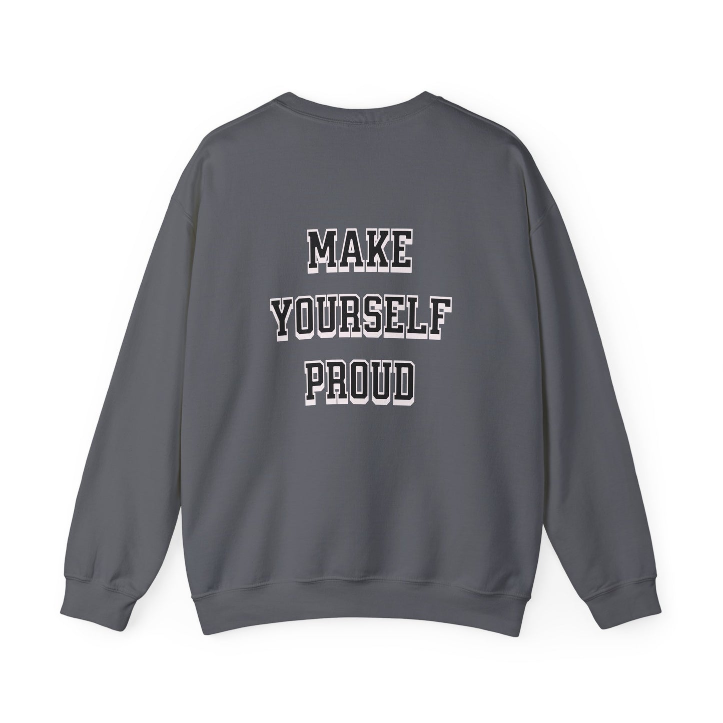 Make Yourself Proud Sweatshirt