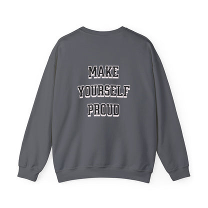 Make Yourself Proud Sweatshirt