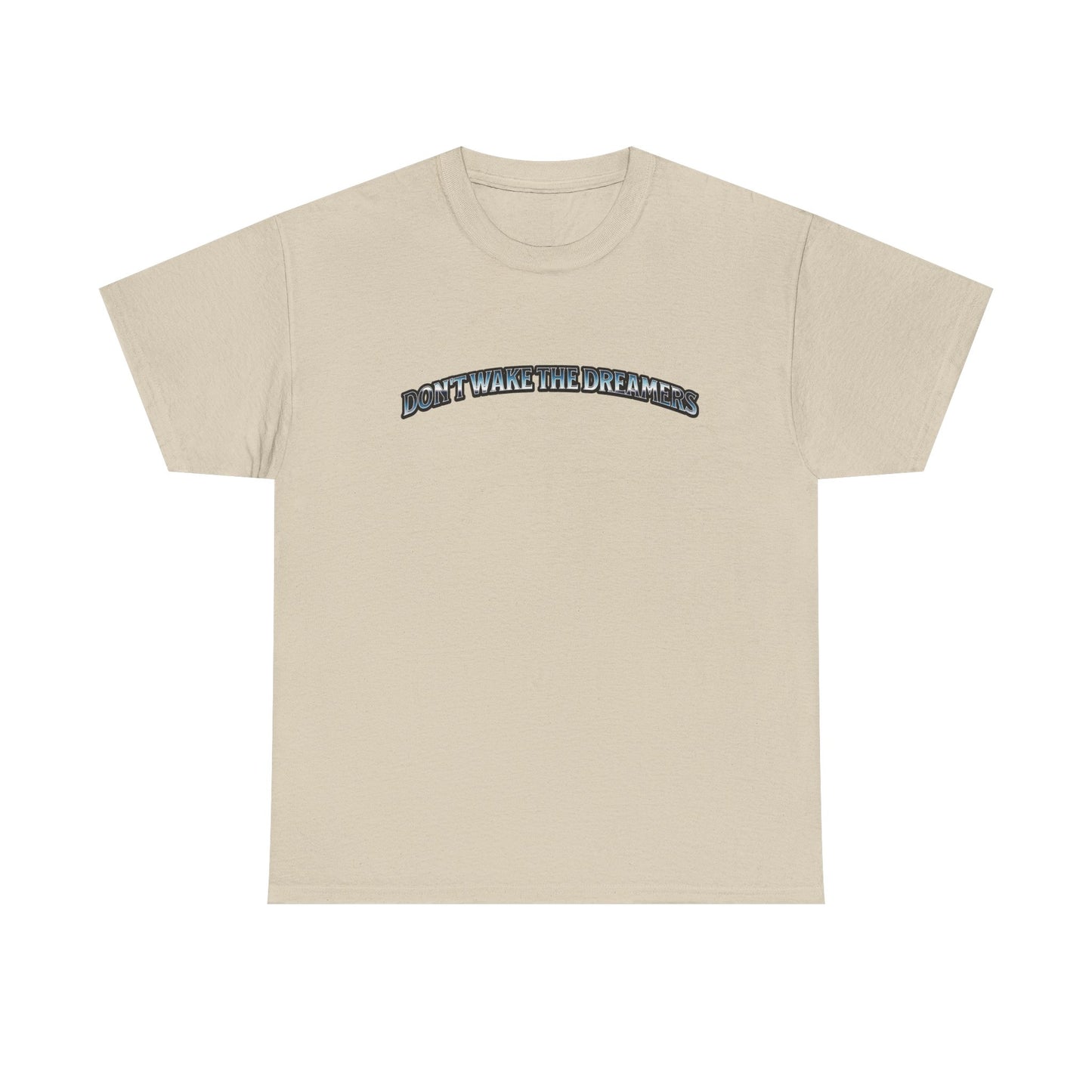 Don't Wake the Dreamers Tee
