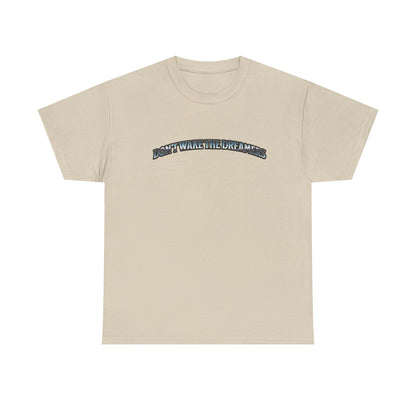 Don't Wake the Dreamers Tee