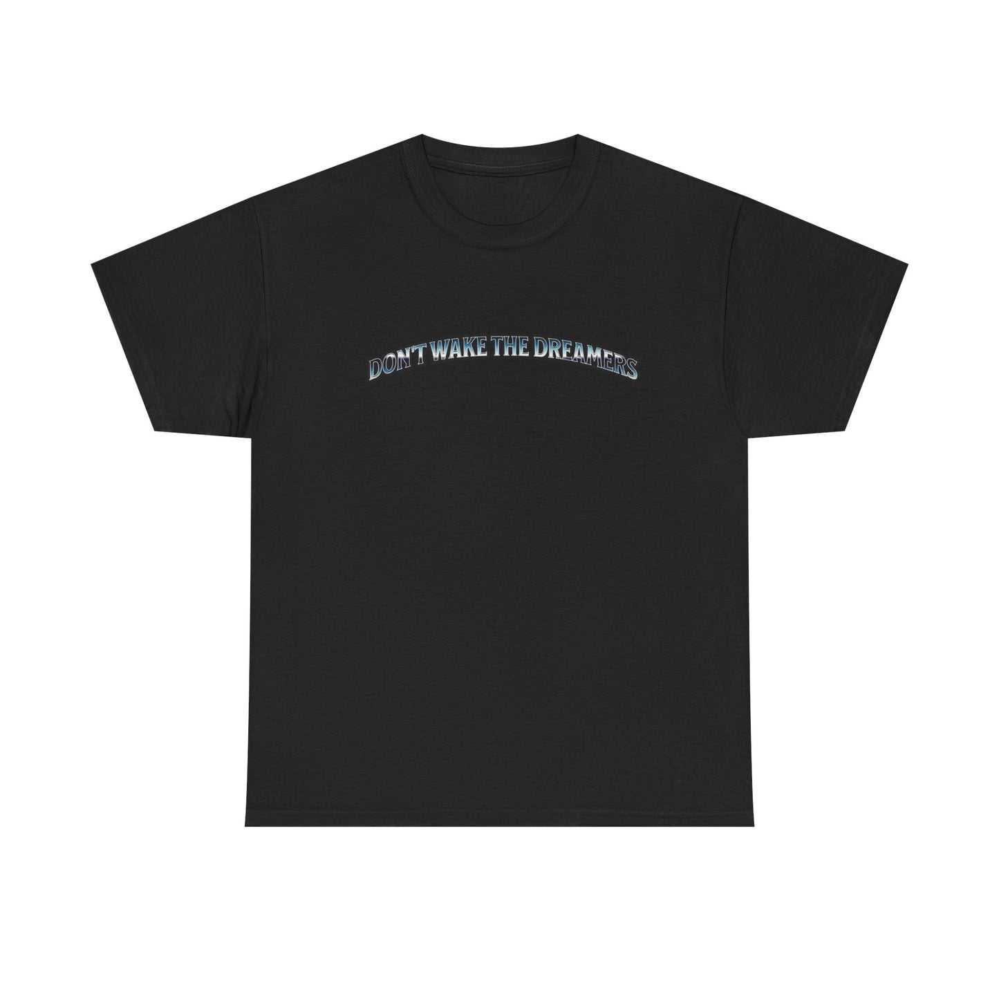 Don't Wake the Dreamers Tee