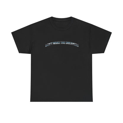 Don't Wake the Dreamers Tee