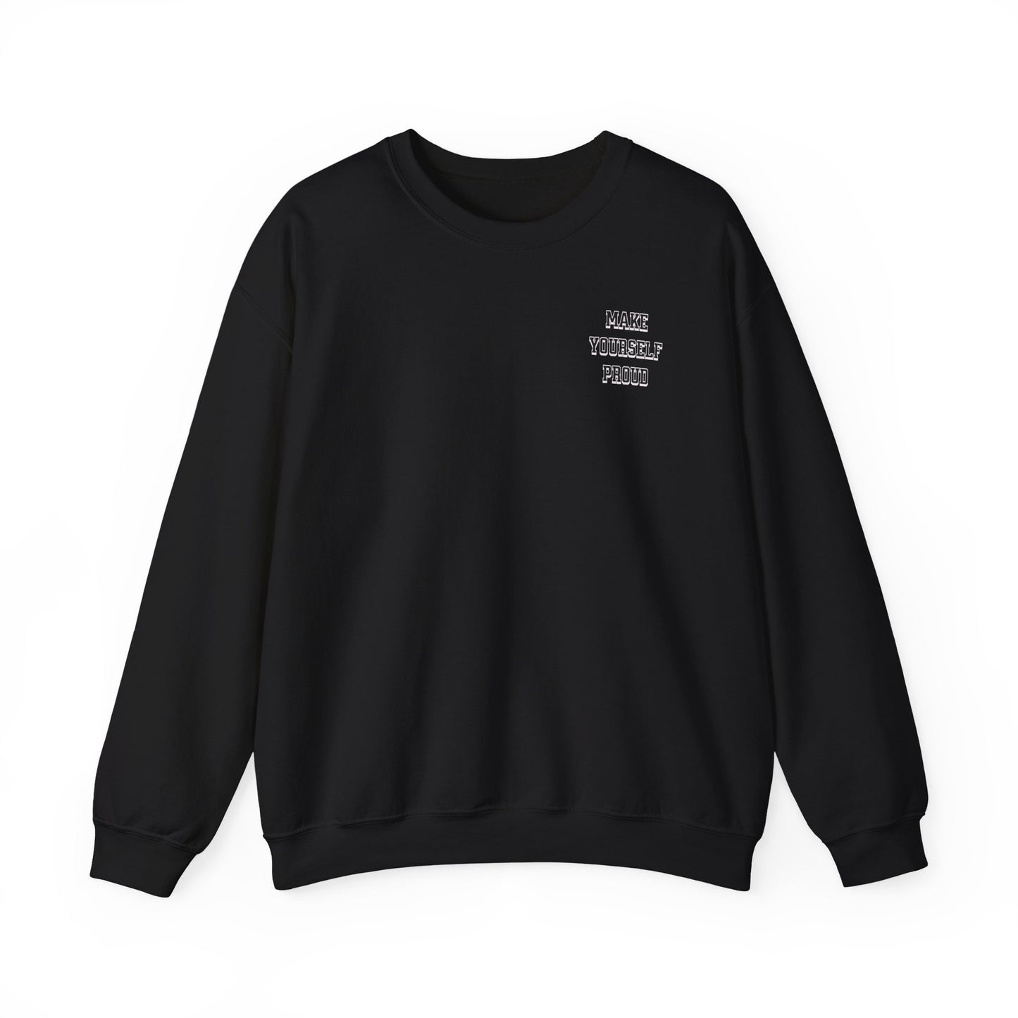 Make Yourself Proud Sweatshirt