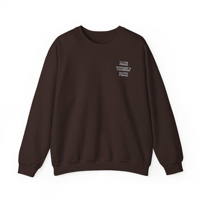 Make Yourself Proud Sweatshirt
