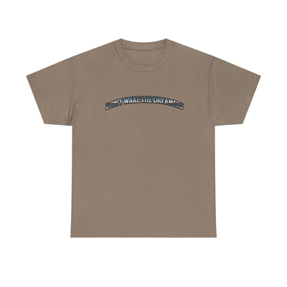 Don't Wake the Dreamers Tee