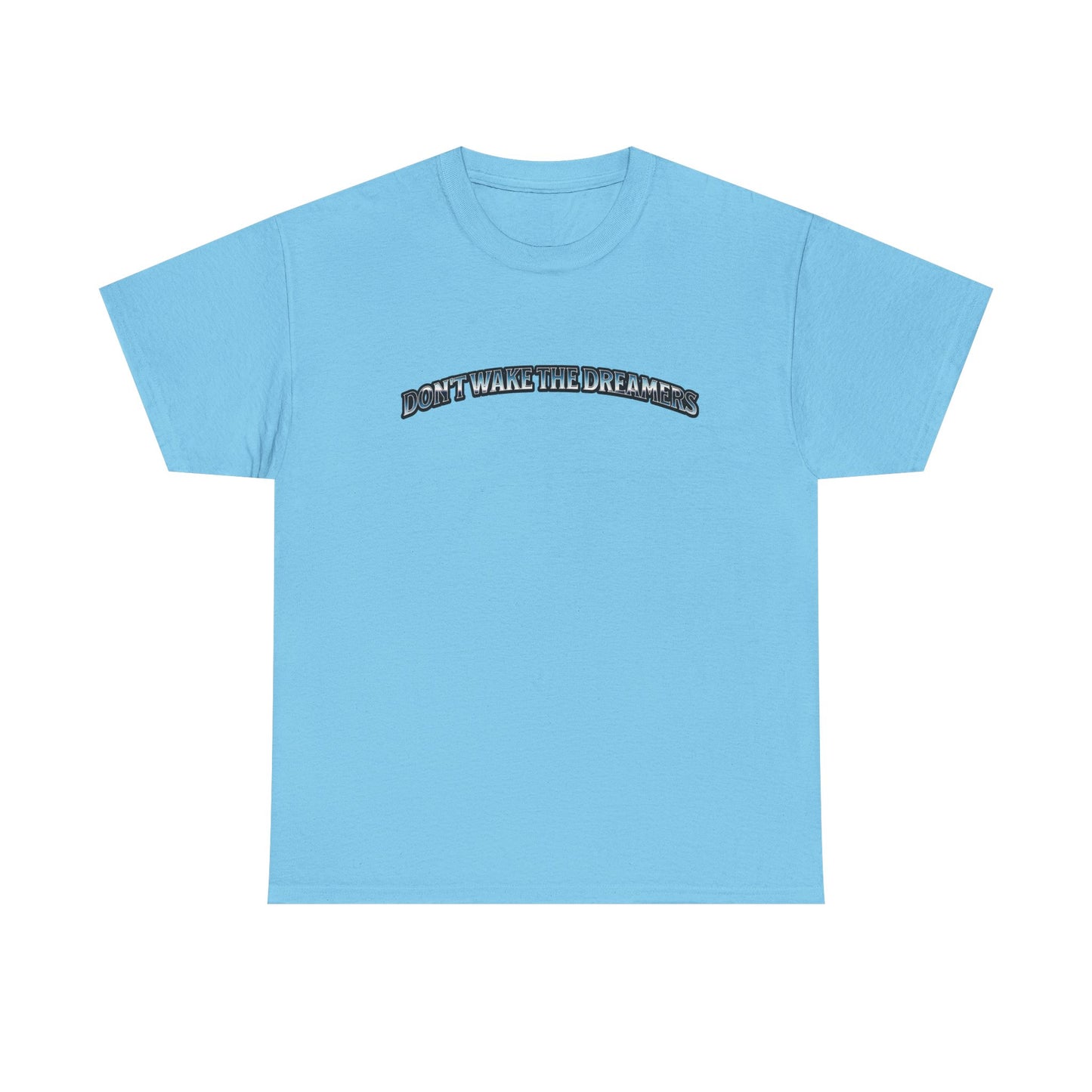 Don't Wake the Dreamers Tee