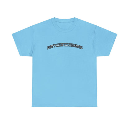 Don't Wake the Dreamers Tee