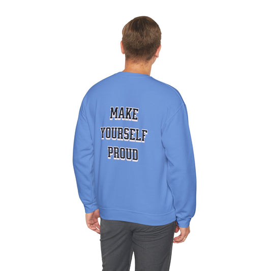 Make Yourself Proud Sweatshirt