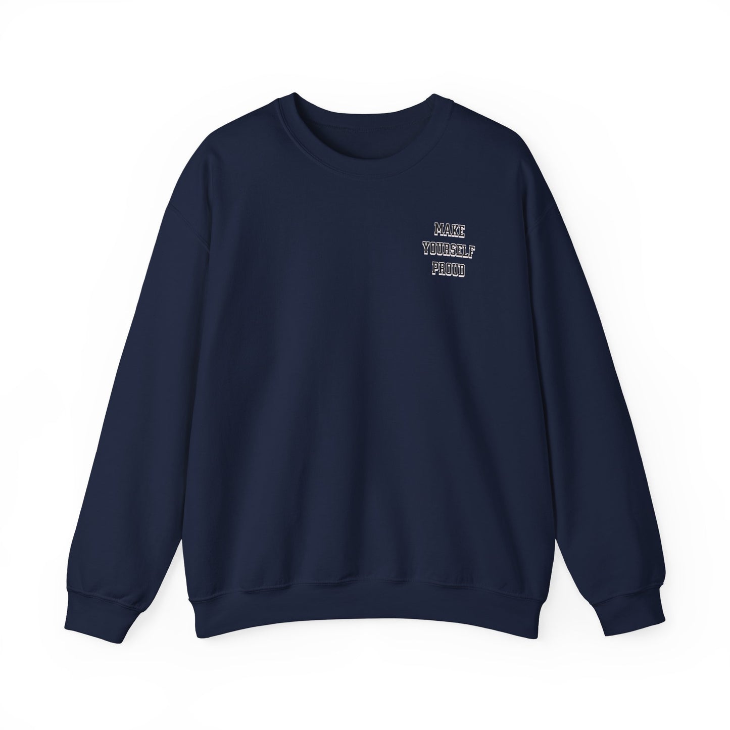 Make Yourself Proud Sweatshirt