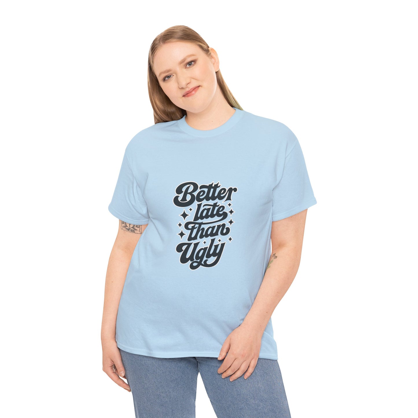 Better Late Than Ugly Graphic Tee