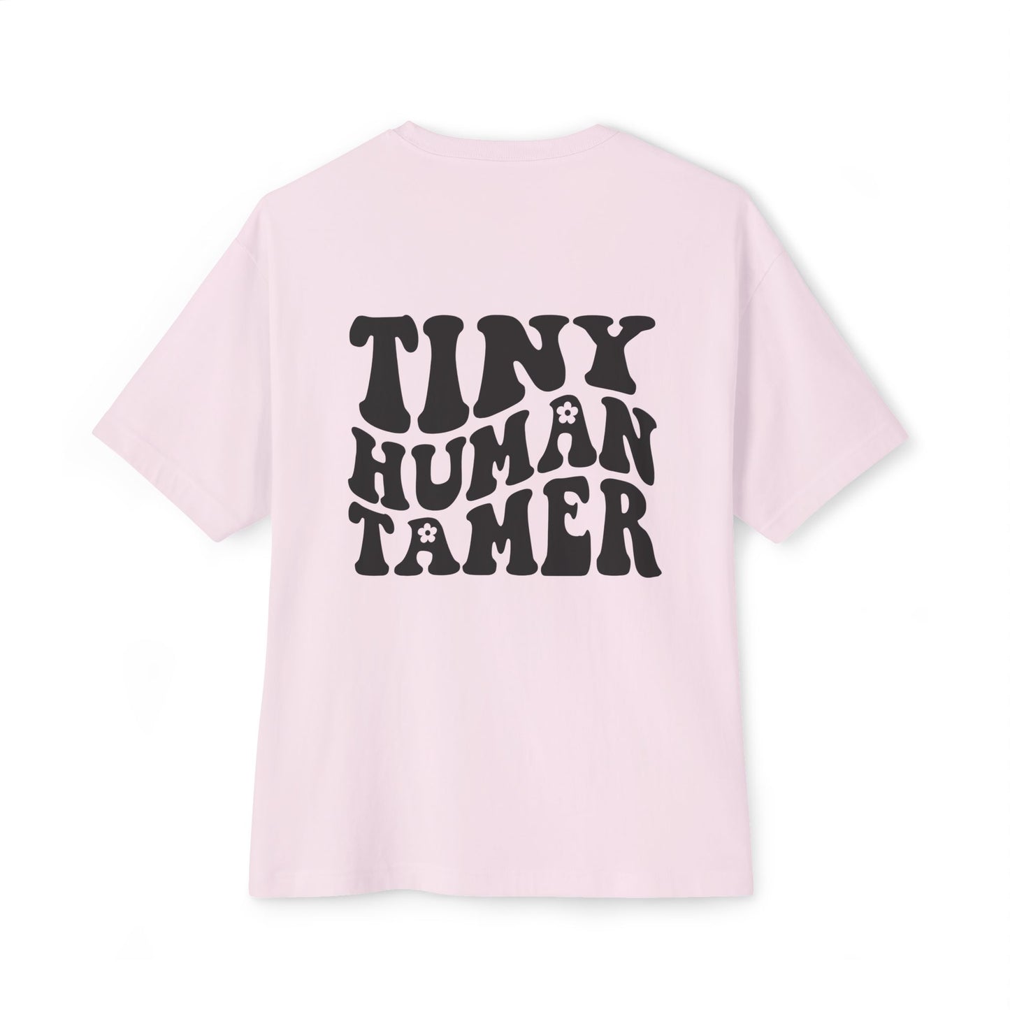 Tiny Human Tamer Oversized Tee