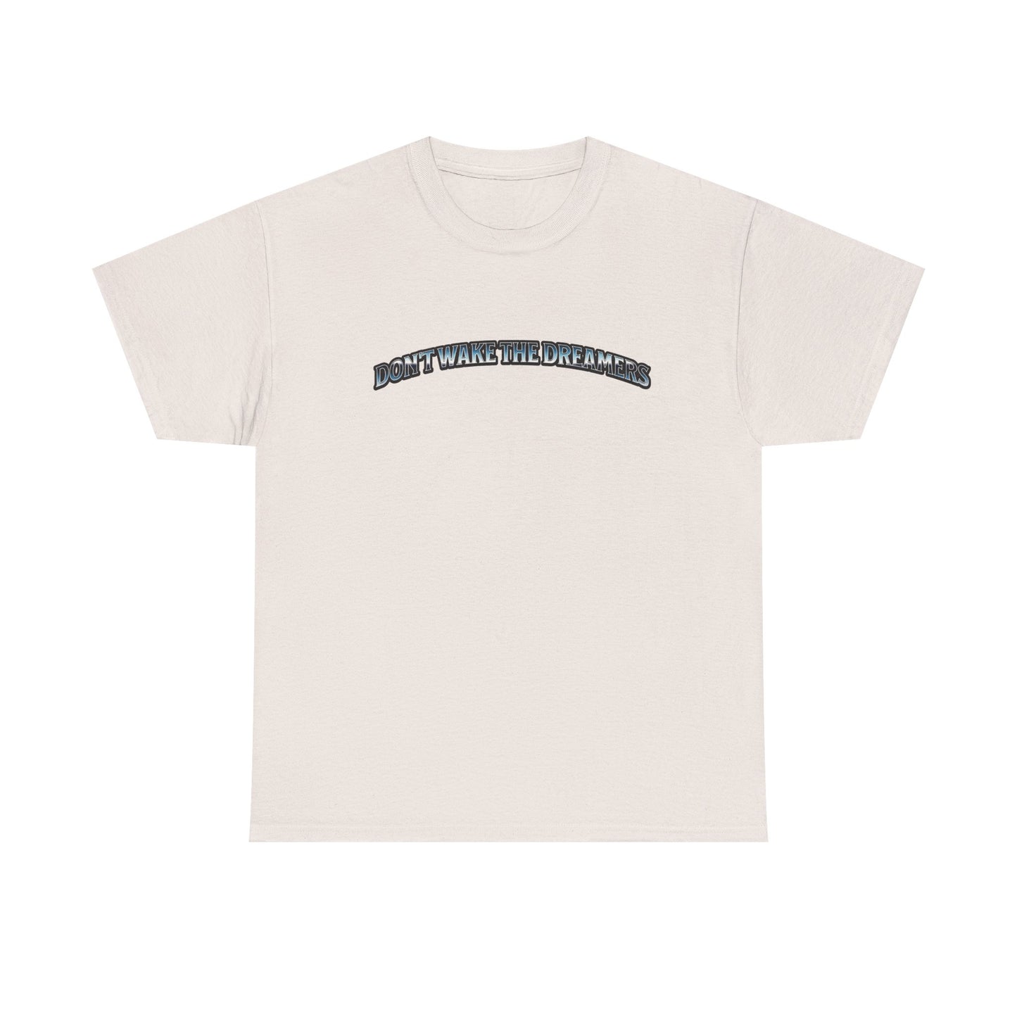 Don't Wake the Dreamers Tee
