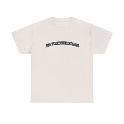 Don't Wake the Dreamers Tee