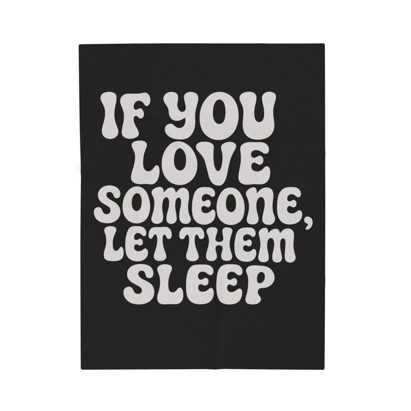 'If You Love Someone, Let Them Sleep' Blanket
