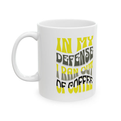 Ran Out Of Coffee Mug