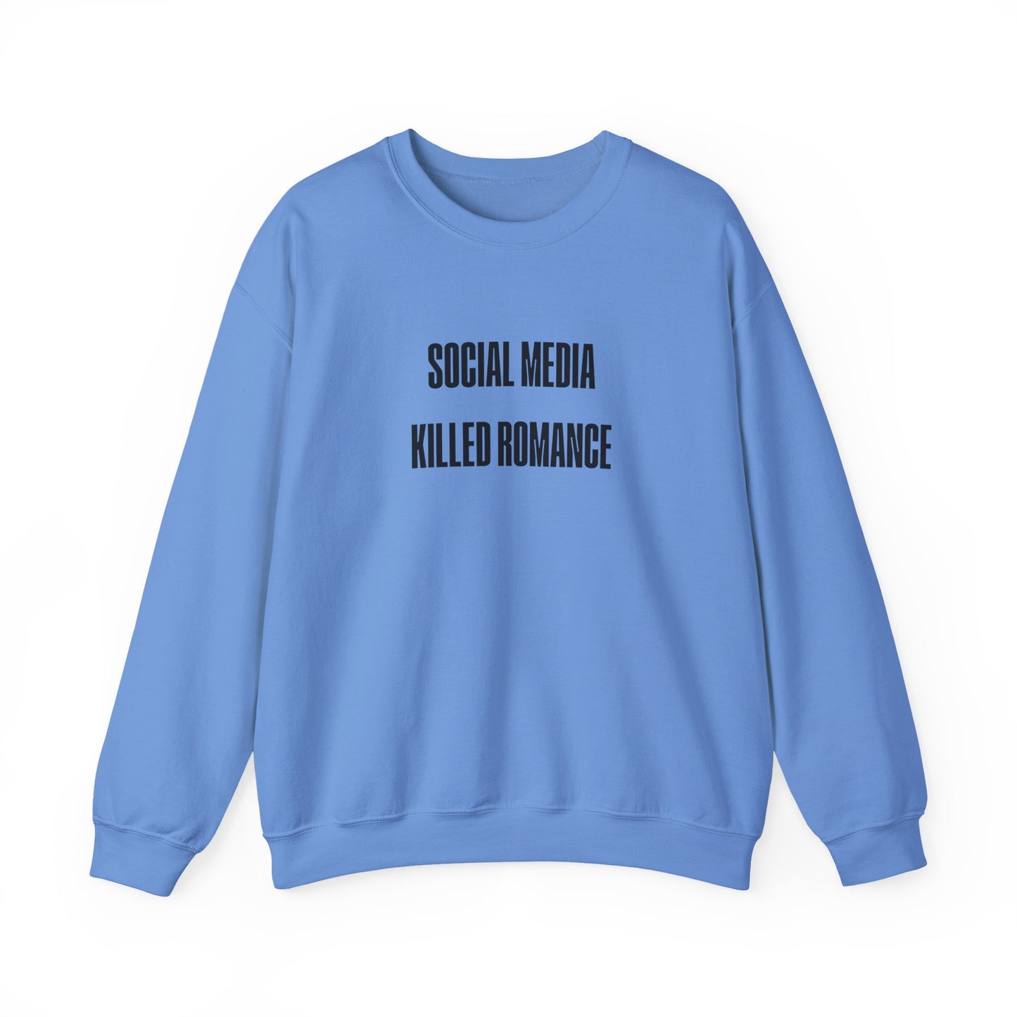 Social Media Killed Romance Sweatshirt