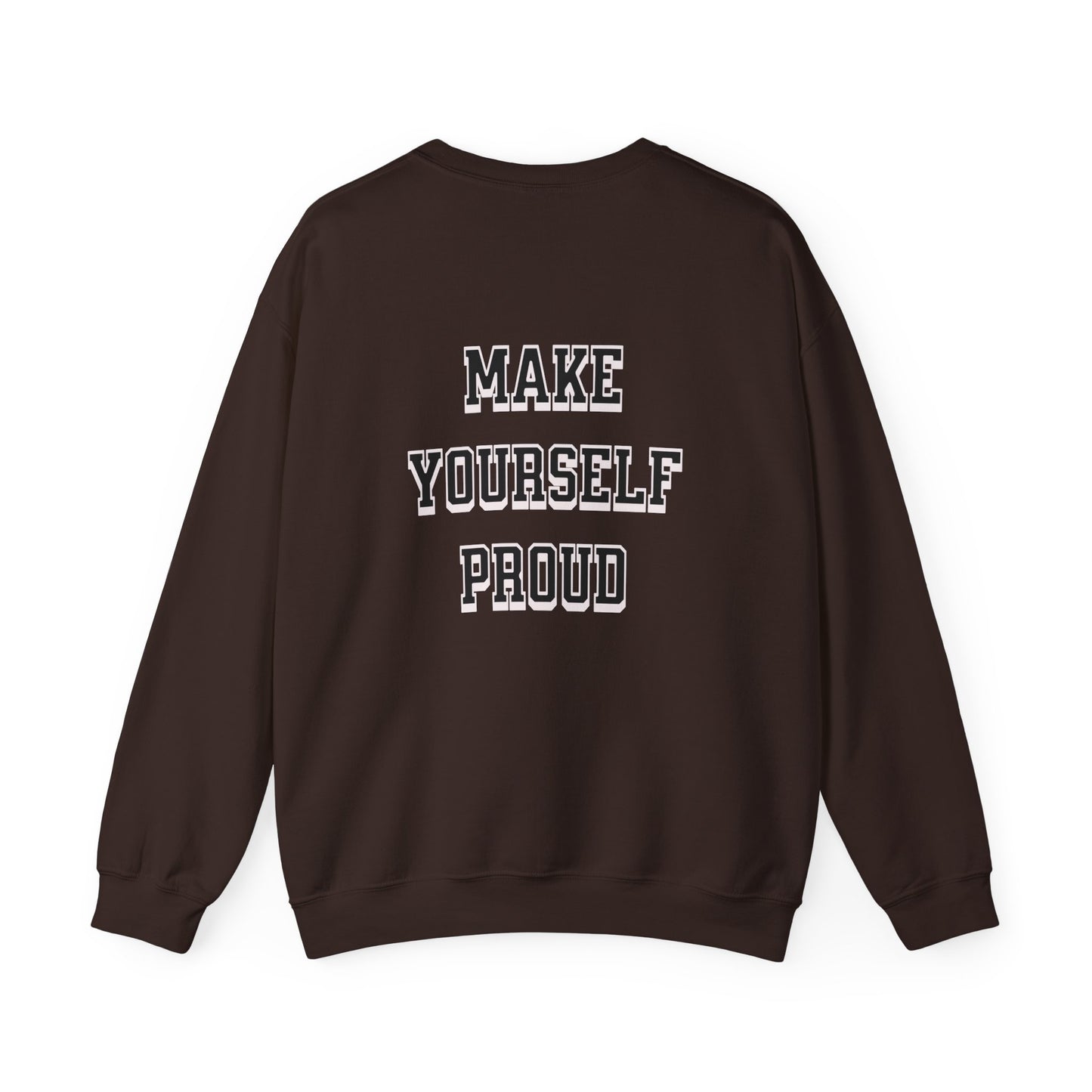 Make Yourself Proud Sweatshirt