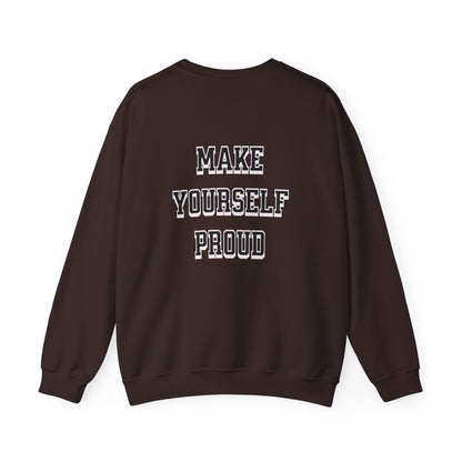 Make Yourself Proud Sweatshirt