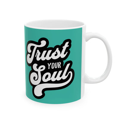 Trust Your Soul Ceramic Mug