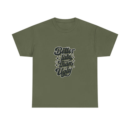 Better Late Than Ugly Graphic Tee