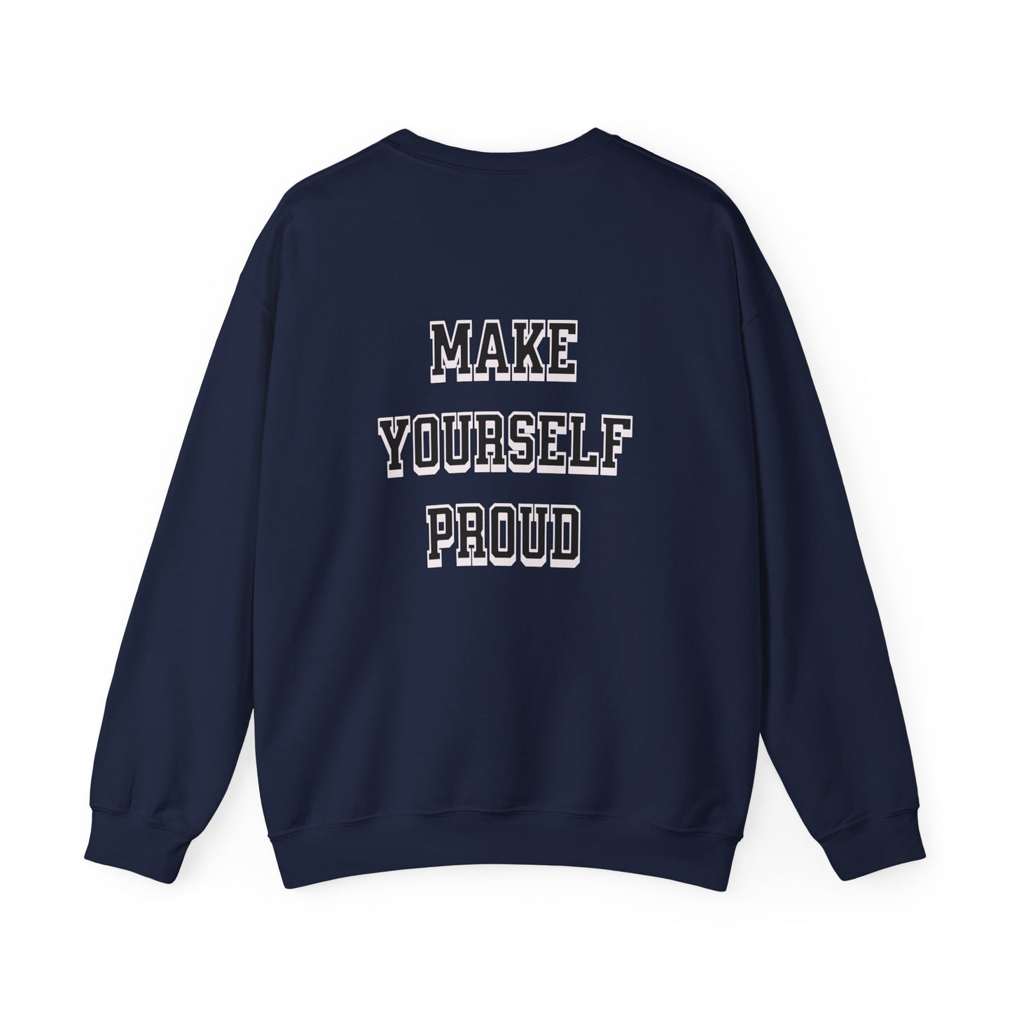 Make Yourself Proud Sweatshirt