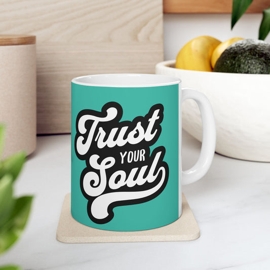 Trust Your Soul Ceramic Mug