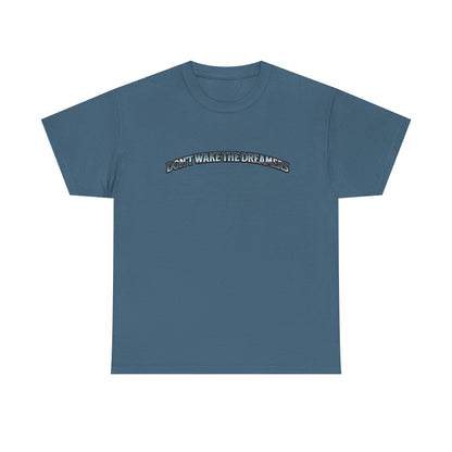 Don't Wake the Dreamers Tee