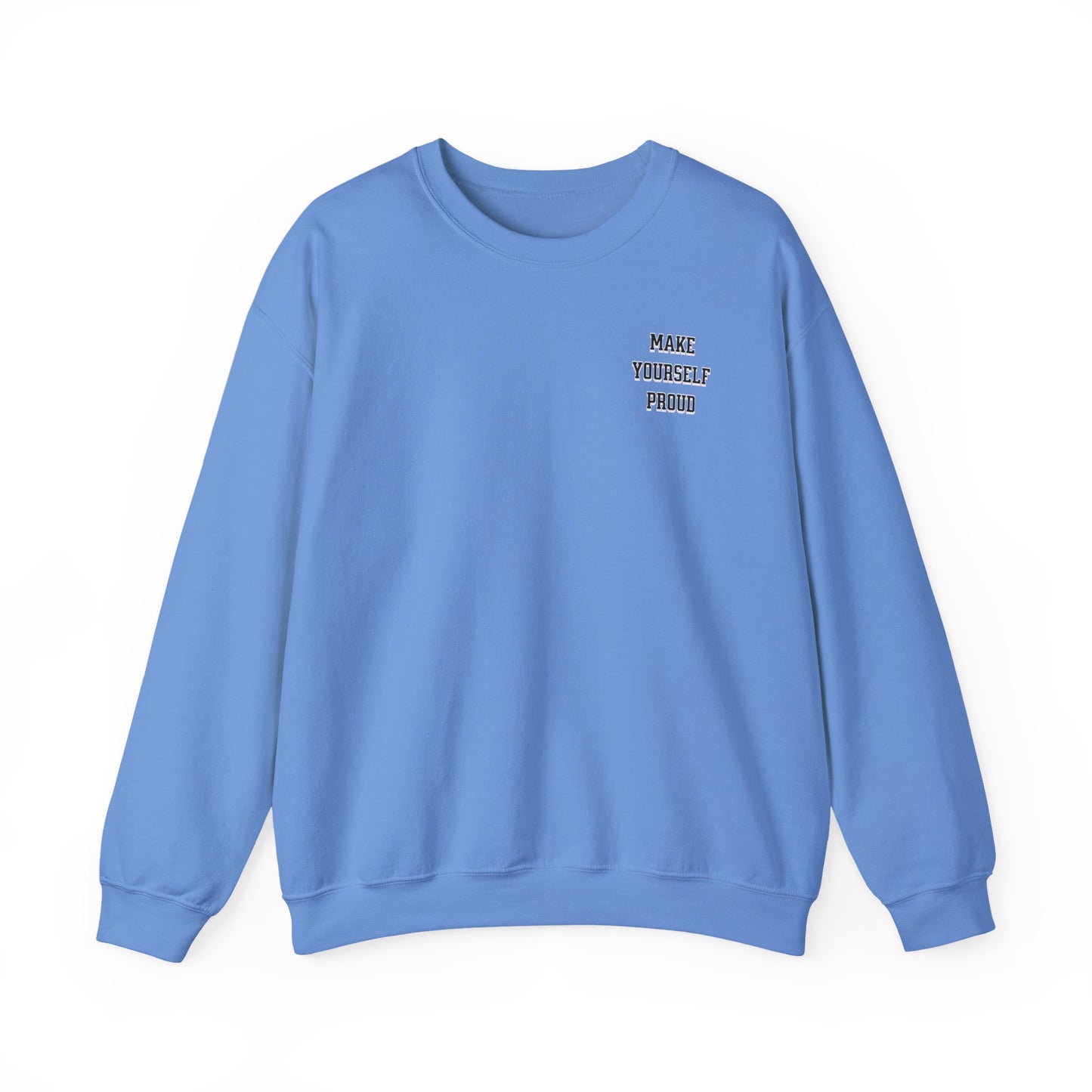 Make Yourself Proud Sweatshirt