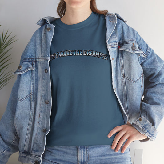 Don't Wake the Dreamers Tee