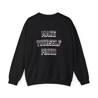Make Yourself Proud Sweatshirt
