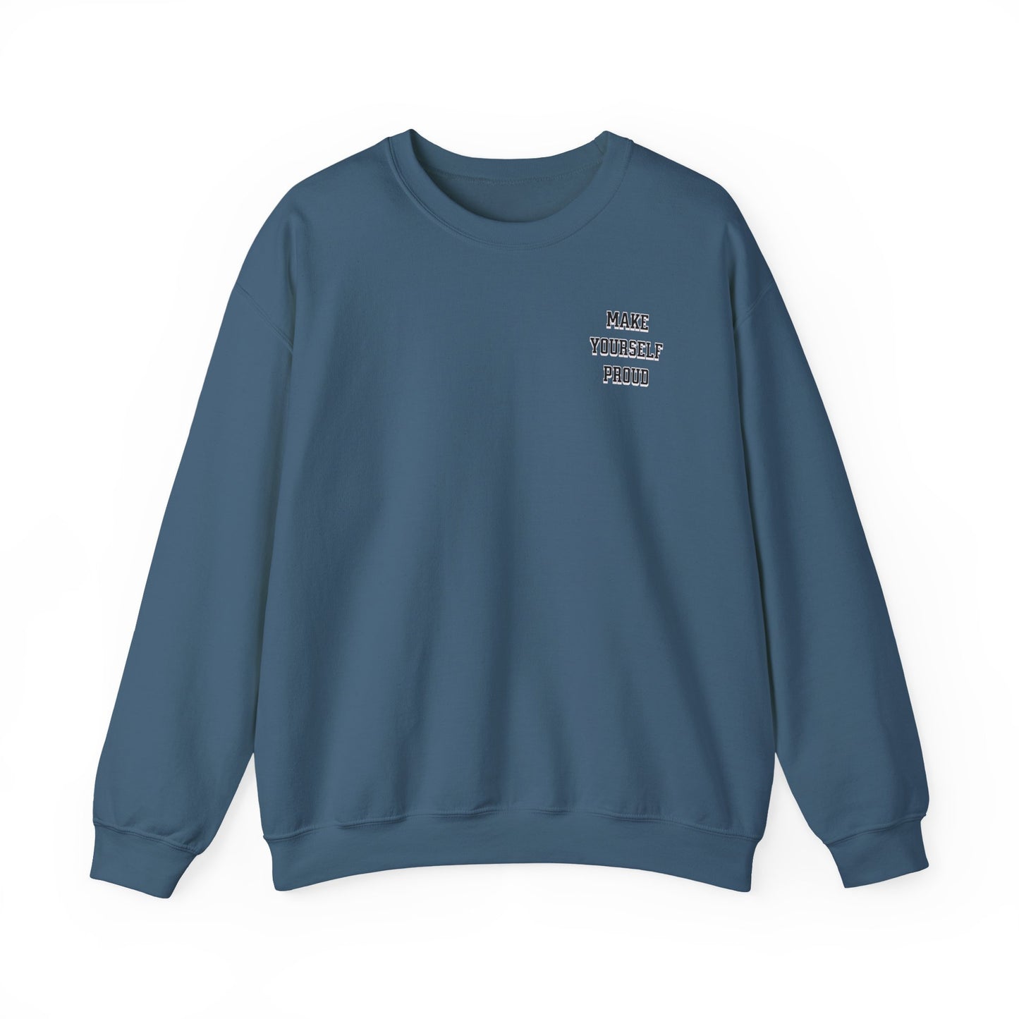 Make Yourself Proud Sweatshirt