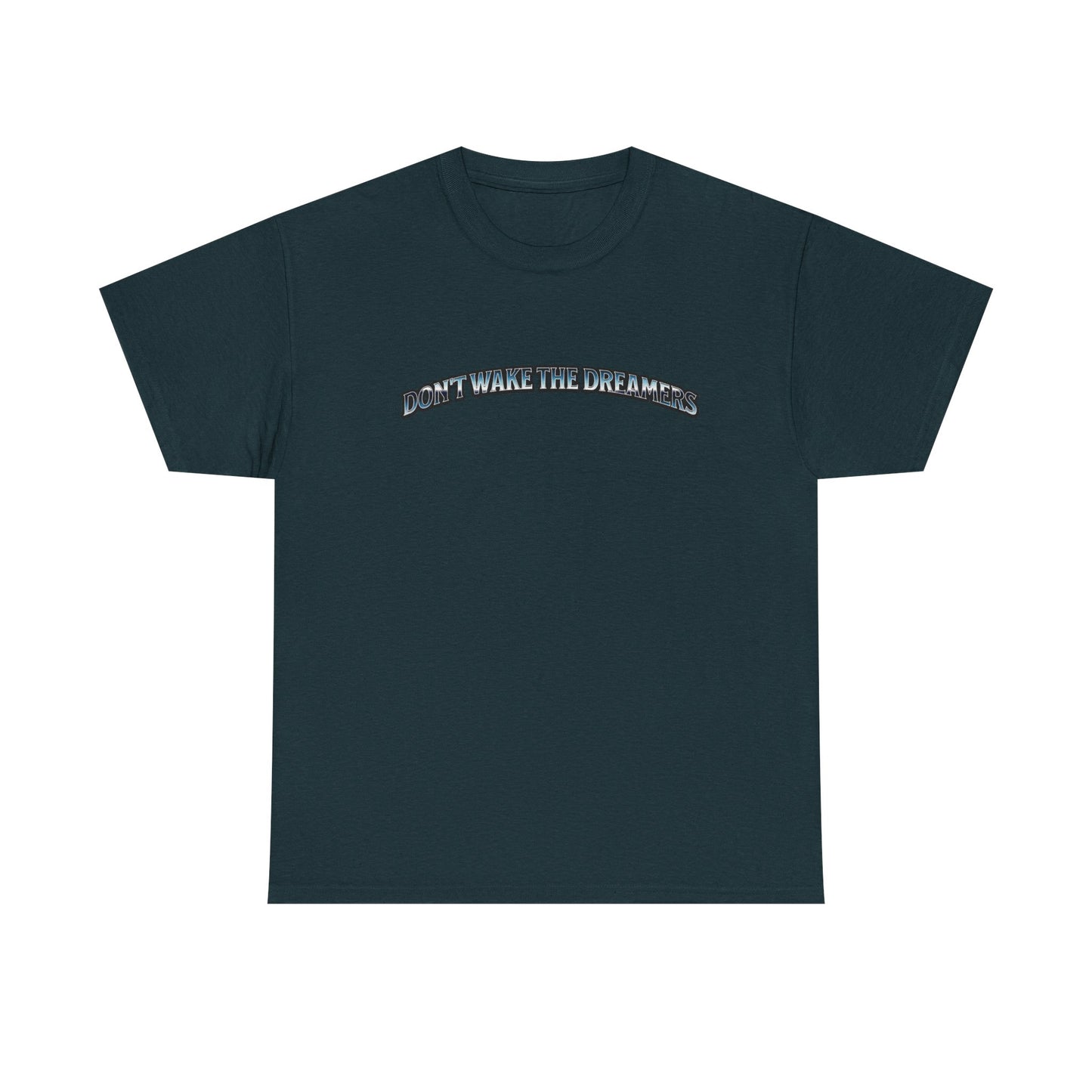 Don't Wake the Dreamers Tee