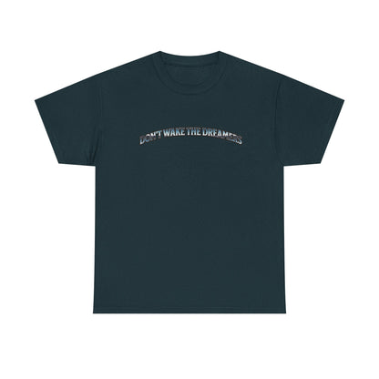 Don't Wake the Dreamers Tee