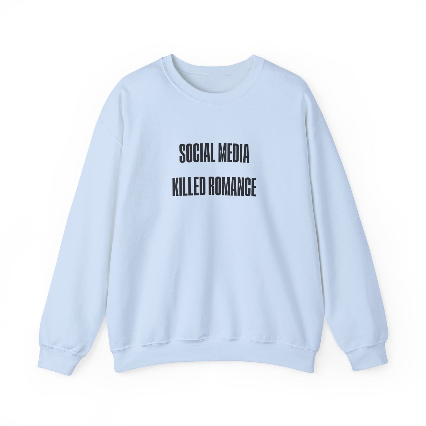 Social Media Killed Romance Sweatshirt