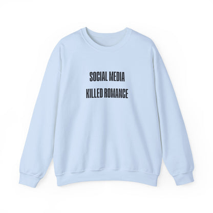 Social Media Killed Romance Sweatshirt