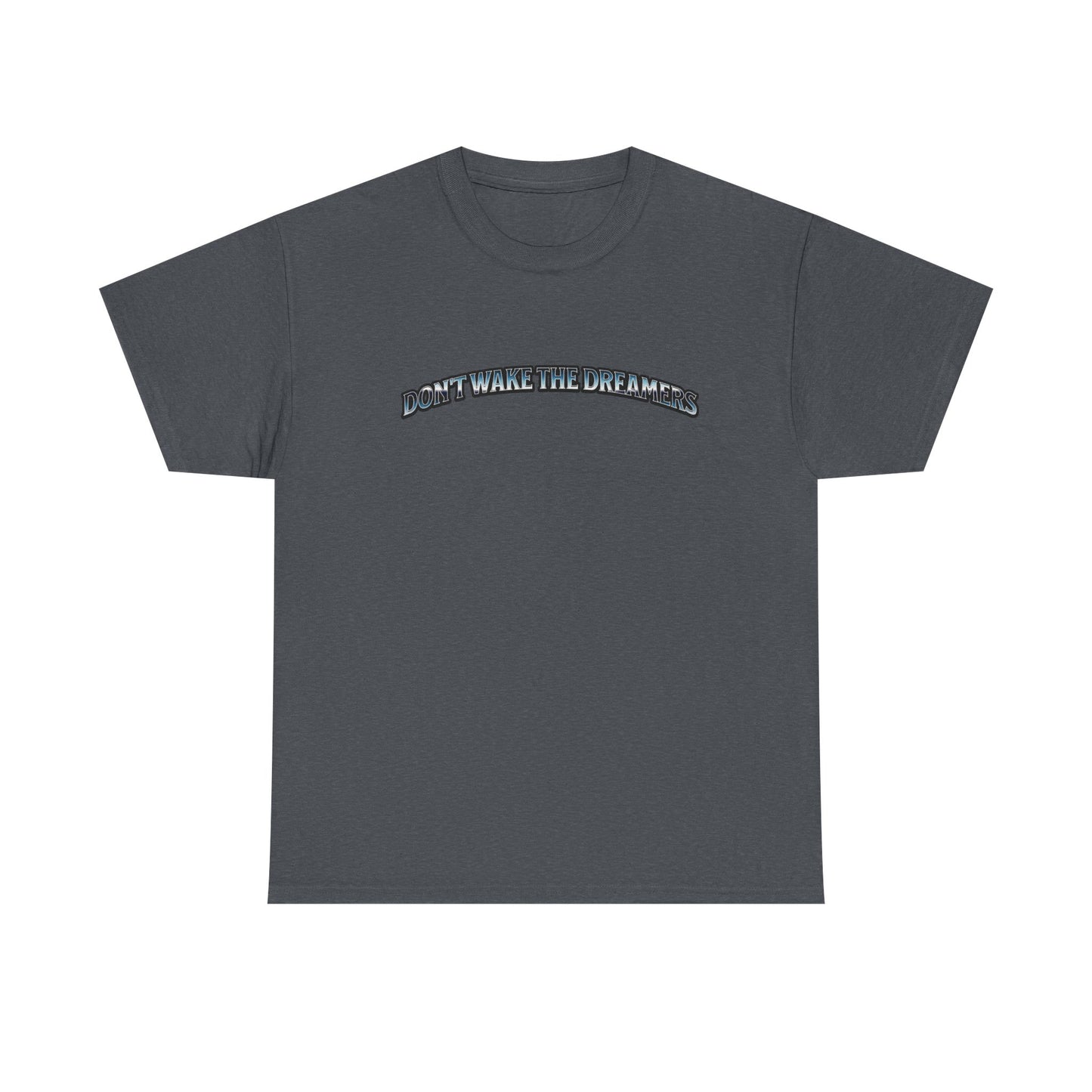 Don't Wake the Dreamers Tee