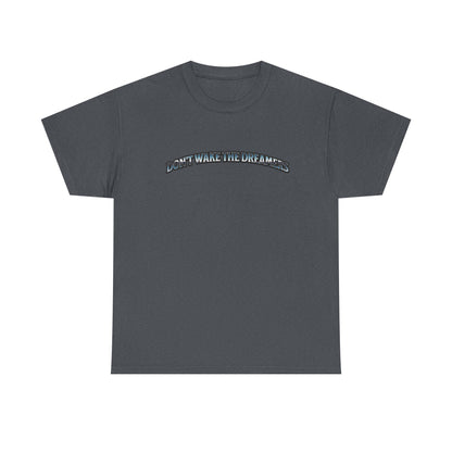 Don't Wake the Dreamers Tee