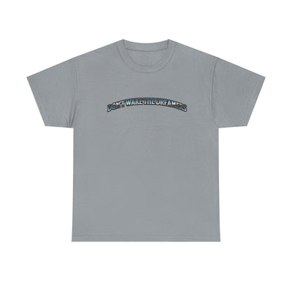 Don't Wake the Dreamers Tee