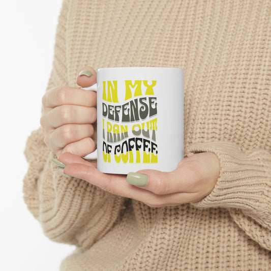 Ran Out Of Coffee Mug