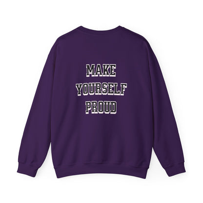 Make Yourself Proud Sweatshirt